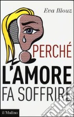 Perché l'amore fa soffrire libro