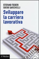 Sviluppare la carriera lavorativa libro