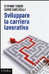 Sviluppare la carriera lavorativa libro