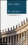 Il Conclave. Storia dell'elezione del Papa libro