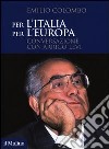 Per l'Italia, per l'Europa. Conversazione con Arrigo Levi libro