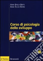 Corso di psicologia dello sviluppo. Dalla nascita all'adolescenza libro