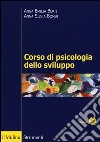 Corso di psicologia dello sviluppo. Dalla nascita all'adolescenza libro