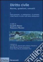 Diritto civile. Norme, questioni, concetti. Vol. 1: Parte generale. Le obbligazioni. Il contratto. I fatti illeciti e le altre fonti delle obbligazioni