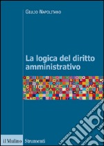 La logica del diritto amministrativo libro