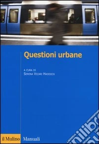 Questioni urbane. Caratteri e problemi della città contemporanea