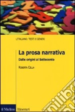 La prosa narrativa. Dalle origini al Settecento libro