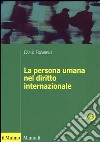 La persona umana nel diritto internazionale libro