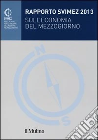 Rapporto Svimez 2013 sull'economia del Mezzogiorno libro