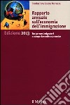 Rapporto annuale sull'economia dell'immigrazione 2013 libro