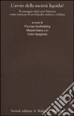 L'avvio della società liquida? Il passaggio degli anni Settanta come tema per la storiografia tedesca e italiana libro