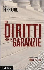 Dei diritti e delle garanzie. Conversazione con Mauro Barberis libro