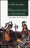 Rinascimento e classicismi. Forme e metamorfosi della cultura d'antico regime libro