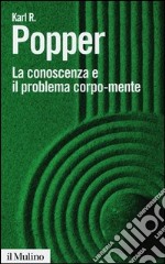 La conoscenza e il problema corpo-mente libro