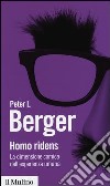 Homo ridens. La dimensione comica dell'esperienza umana libro di Berger Peter L.