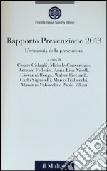 L'economia della prevenzione. Rapporto prevenzione 2013 libro