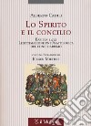 Lo Spirito e il concilio. Basilea 1432. Legittimazione pneumatologica del conciliarismo libro