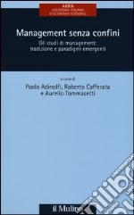 Management senza confini. Gli studi di management: tradizione e paradigmi emergenti libro