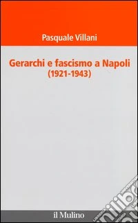 Gerarchi e fascismo a Napoli (1921-1943)