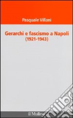 Gerarchi e fascismo a Napoli (1921-1943) libro