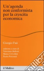 Un'agenda non conformista per la crescita economica libro