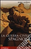 La guerra civile spagnola 1936-1939 libro