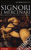 Signori e mercenari. La guerra nell'Italia del Rinascimento libro di Mallett Michael E.