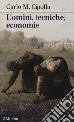 Uomini, tecniche, economie