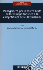 Management per la sostenibilità dello sviluppo turistico e la competitività delle destinazioni libro