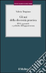 Gli usi della diversità genetica. Identità, «parentela genetica» e il caso di un paese ogliastrino (Talana) libro