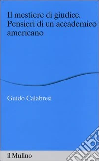 Il mestiere di giudice. Pensieri di un accademico americano. Alberico Gentili Lectures (Macerata, 19-21 marzo 2012)