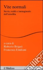 Vite normali. Storia, realtà e immaginario dell'emofilia libro