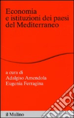 Economia e istituzioni dei paesi del Mediterraneo libro