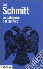 Le categorie del «politico». Saggi di teoria politica