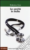 La sanità in Italia libro di Toth Federico