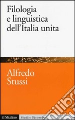 Filologia e linguistica dell'Italia unita libro