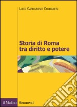 Storia di Roma tra diritto e potere. La formazione di un ordinamento giuridico libro