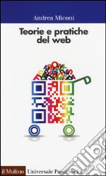 Teorie e pratiche del web libro usato