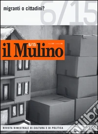 Il Mulino. Vol. 482: Migranti o cittadini? libro