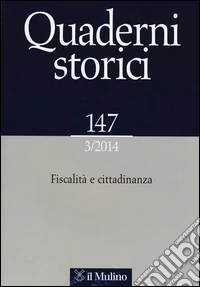 Quaderni storici (2014). Vol. 3: Fiscalità e cittadinanza libro