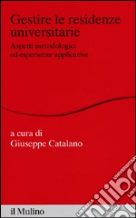 Gestire le residenze universitarie. Aspetti metodologici ed esperienze applicative libro