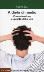 A dieta di media. Comunicazione e qualità della vita