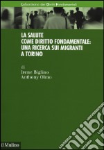 La salute come diritto fondamentale: una ricerca sui migranti a Torino libro