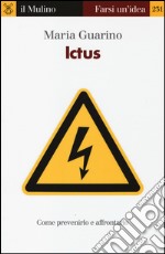 Ictus. Come prevenirlo e affrontarlo libro