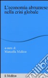L'economia abruzzese nella crisi globale libro