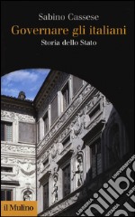 Governare gli italiani. Storia dello Stato libro