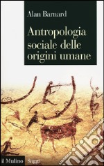 Antropologia sociale delle origini umane libro