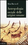 Antropologia sociale delle origini umane libro