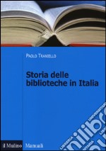 Storia delle biblioteche in Italia. Dall'Unità a oggi libro