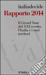 Il Grand Tour del XXI secolo: l'Italia e i suoi territori. Rapporto 2014 libro